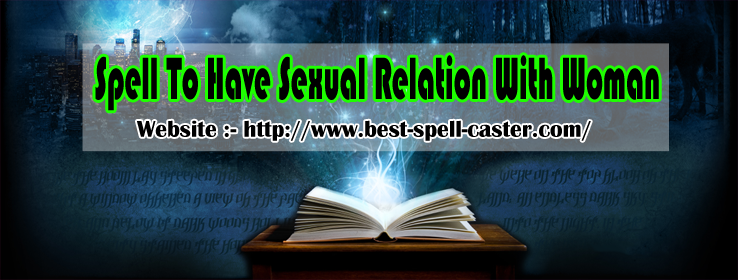 Spell To Have Sexual Relation With Woman